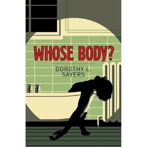 ARC Classics: Whose Body?  by Dorothy L Sayers