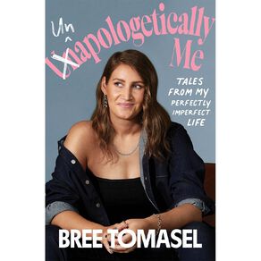 UnApologetically Me by Bree Tomasel